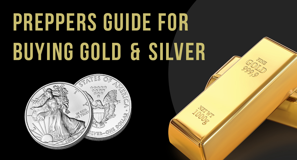 Preppers Guide For Buying Gold & Silver